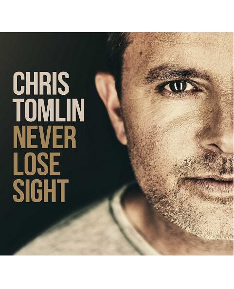 Never Lose Sight – Chris Tomlin