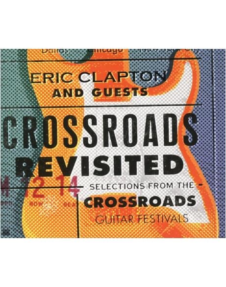 Crossroads Revisited Selections From The Crossroads Guitar Festivals